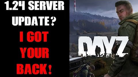 Are You A DayZ Server Owner? GET READY For Update 1.24 With My Video Tutorials, Guides & Files!