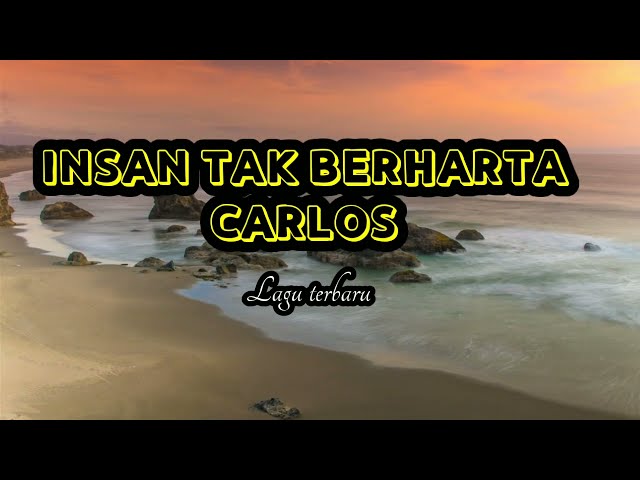 lagu terbaru Insan Tak Berharta- Carlos | lagu slowrock melayu class=
