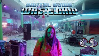 The World is FUBAR, so let's get LOUD! - Digital Audio Wasteland