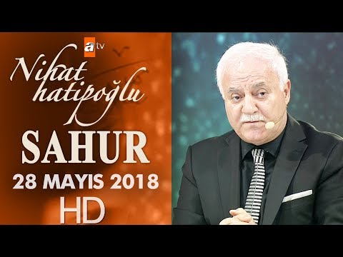 Nihat Hatipoğlu ile Sahur - 28 Mayıs 2018