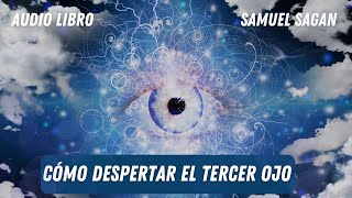 Cómo despertar el tercer ojo-Audiolibro. [Samuel Sagan]