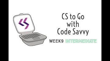 CS to Go with Code Savvy, Week 9: Intermediate