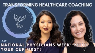 National Physicians Week: Coaches Explore Doctor Wellbeing | @TransformingHealthcareCoaching | #49