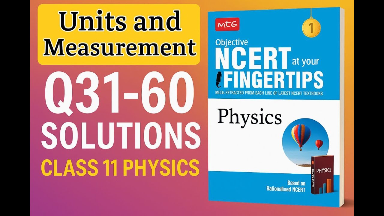 Units and Measurements class 11 Physics Q31-60 Solutions | MTG NCERT at Your Fingertips | 