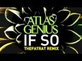 Atlas Genius - 'If So' (TheFatRat Remix) [Remix]