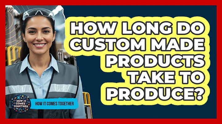 How Long Do Custom Made Products Take To Produce?
