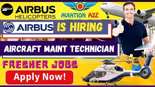 AIRBUS is Hiring Fresher Aircraft Maintenance Technician | airbus Helicopter | AVIATIONA2Z ©| screenshot 5