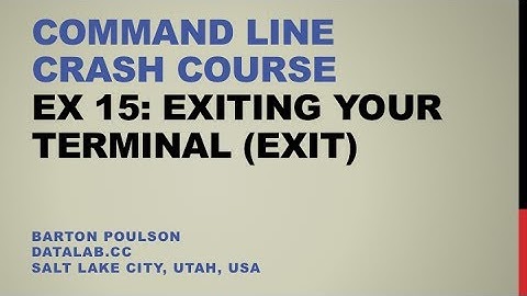 Command Line Crash Course - Ex 15 - Exiting Your Terminal (exit)