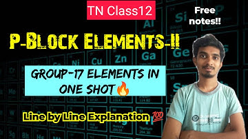 P-Block Elements-II |Group-17 Elements in One shot|Lecture-3|Line by Line Explanation|TN Class12