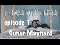 In Bed With Brad - Episode 1 Conor Maynard