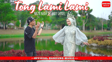 TONG LAMI LAMI - Nazmi Nadia X Andy Samoel  [Official BM]