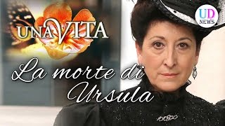 Una Vita Anticipazioni La Morte Di Ursula