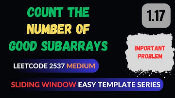 1.17 Count the number of Good Subarrays | Leetcode 2537 | Sliding window | C++ easy template