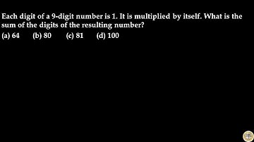 Each digit of a 9 digit number is 1  It is multiplied by itself  What is the sum of the digits of th