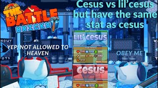 Cesus vs lil’cesus but have the same stat with cesus