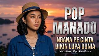 Ngana Pe Cinta Bikin Lupa Dunia  Pop Manado   