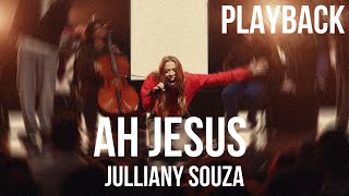 Ah Jesus - Julliany Souza Playback Letra