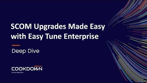 Upgrades to SCOM Made Easy with Easy Tune - Deep Dive