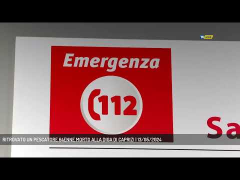 RITROVATO UN PESCATORE 64ENNE MORTO ALLA DIGA DI CAPRIZI | 13/05/2024