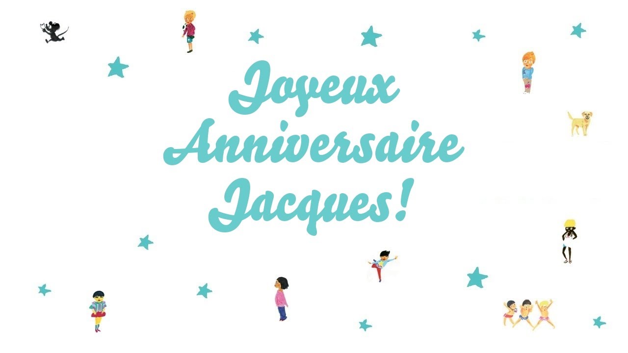 joyeux anniversaire jean jacques Joyeux Anniversaire Jacques Youtube joyeux anniversaire jean jacques