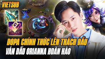 (Vietsub)Dopa Chính Thức Lên TĐ Và Ván Đấu Hoàn Hảo Với Orianna Trượng Trường Sinh Bản Mới Siêu Khỏe