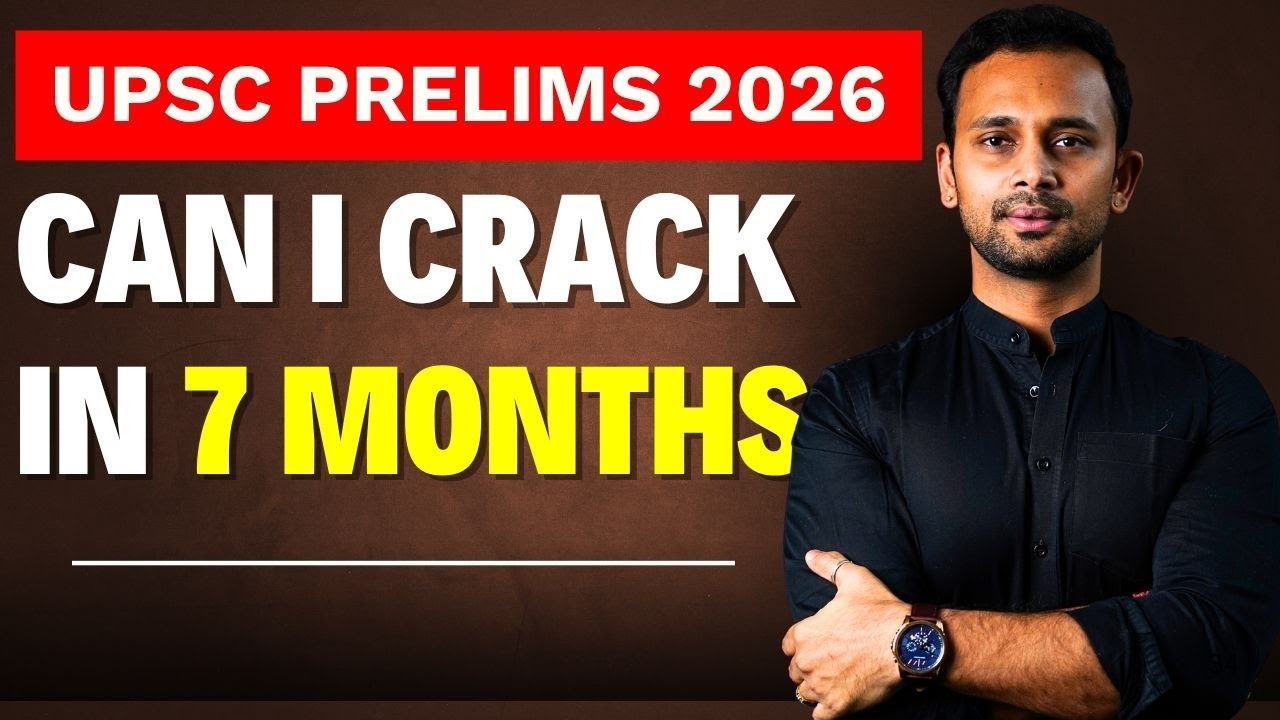 UPSC Prelims 2026 : Can i Crack UPSC in 7 Months ? My Honest Advice ...