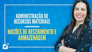 04.01. Aula de Noções de recebimento e armazenagem (Administração de Recursos Materiais)