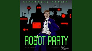 Robot Party (Instrumental) - Champagne Parker