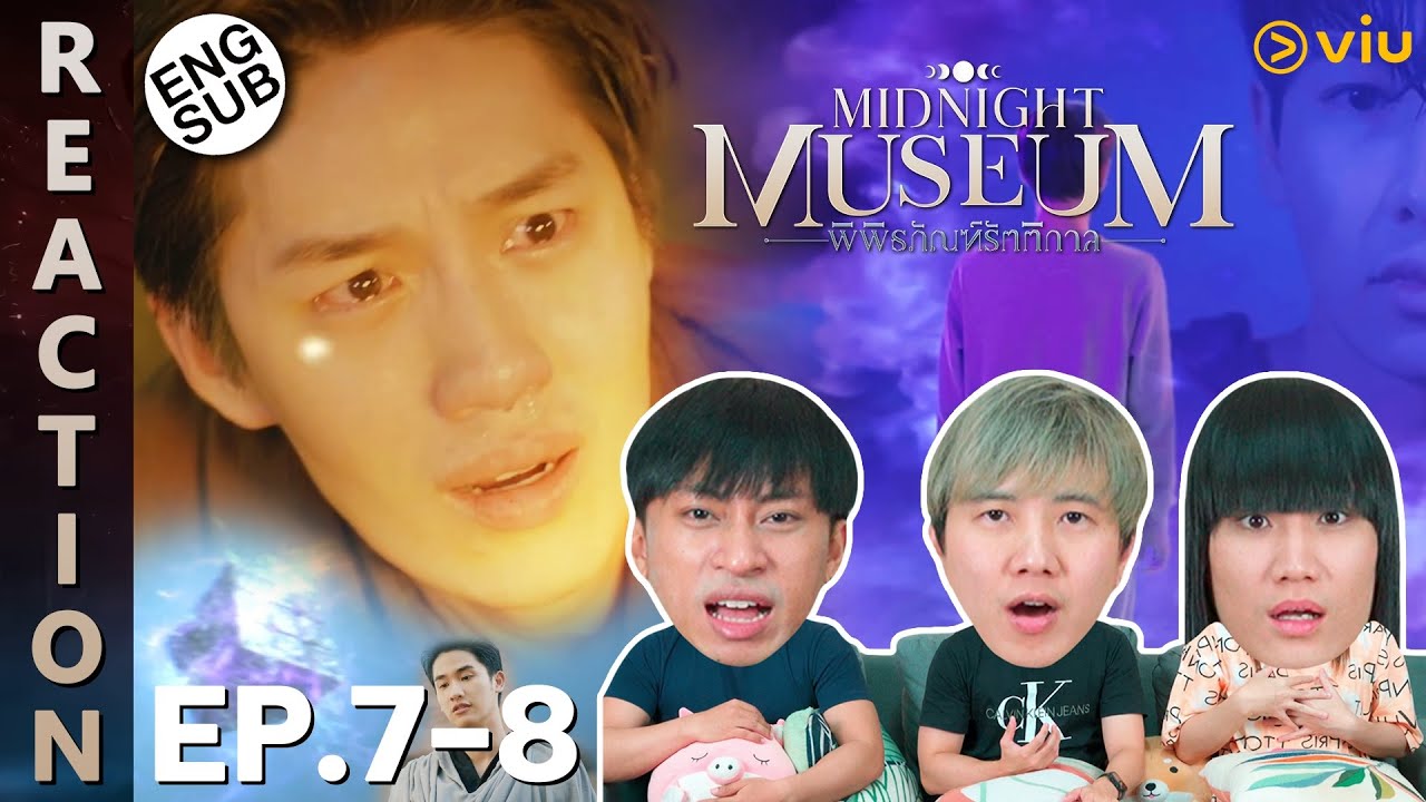 (ENG SUB) [REACTION] Midnight Museum พิพิธภัณฑ์รัตติกาล | EP.7-8 | IPOND TV