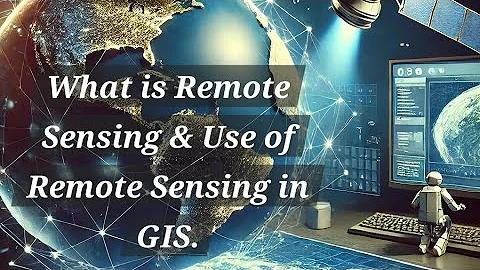 What is Remote Sensing & Use of Remote Sensing | RS & GIS