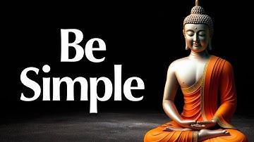 Why Simplicity is Power | Unlock Peace and Clarity Through Buddhist Wisdom