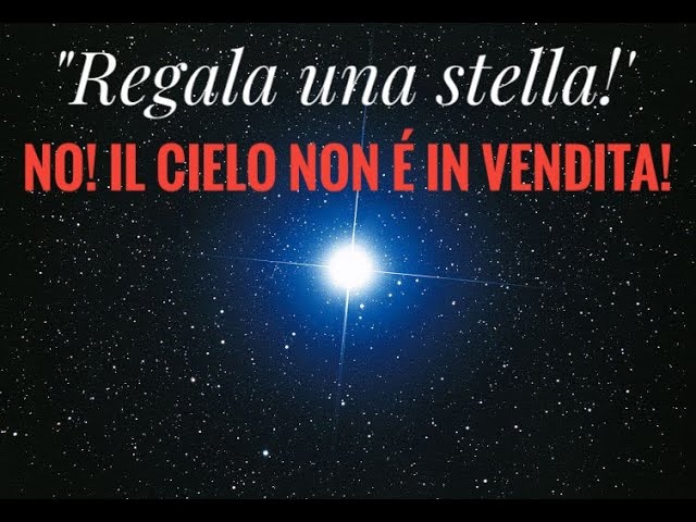 REGALA UNA STELLA! No, non fatevi fregare! 