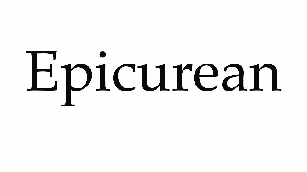 How to Pronounce Epicurean