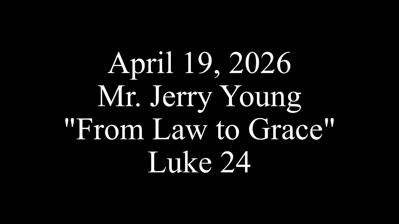 From Law to Grace - Brooklyn Bible Chapel Family Bible Hour 4/19/2026