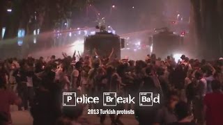 Police Break Bad: 2013 Turkish protests