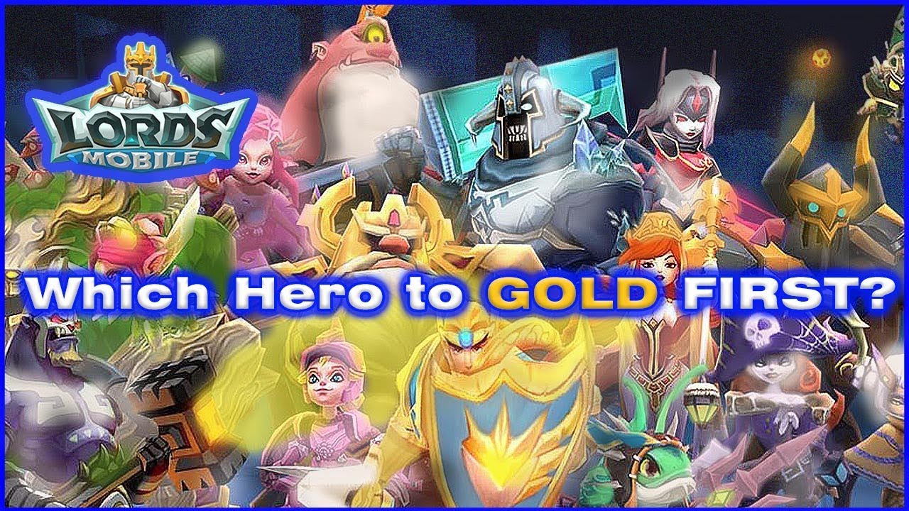 LORDS MOBILE Which Hero TO GOLD First?? YouTube