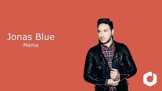 Jonas Blue - Mama Lyrics