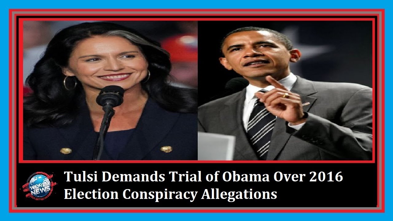 Tulsi Demands Trial of Obama  * World News * Top News * News Today