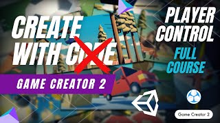 Unity's Create With Code Using Game Creator 2 | Player Control - Full Course