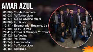Amar Azul 2024 MIX Las Mejores Canciones - Yo Me Enamore, Yo Tomo Licor, No Te Olvides Mujer, Ex...
