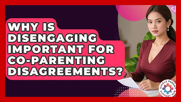 Why Is Disengaging Important For Co-parenting Disagreements? - Single Parent Support Hub