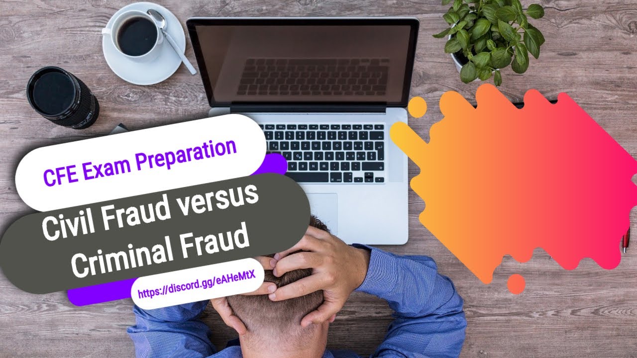 04 Law - Civil Fraud versus Criminal Fraud