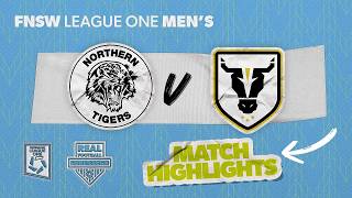 FNSW League One Men's Round 13 Highlights - Northern Tigers v Bulls FC Academy
