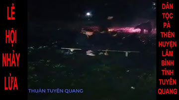 LỄ HỘI NHẢY LỬA DÂN TỘC PÀ THẺN HUYỆN LÂM BÌNH TỈNH TUYÊN QUANG | Tuyên Quang Discovery