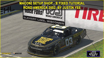 iRacing Fixed NASCAR Series Tutorial: B Fixed Xfinity at Road America, 24S2. Maconi Setup Shop