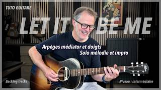 Arpèges médiator et doigts - solo mélodie et impro - Let it be me - Je t’appartiens - tuto guitare