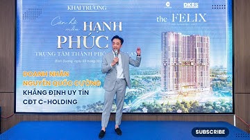 The Felix | Doanh nhân Nguyễn Quốc Cường khẳng định uy tín CĐT C-Holding