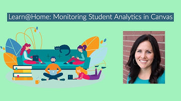 Learn @ Home: Monitoring Student Analytics in Canvas