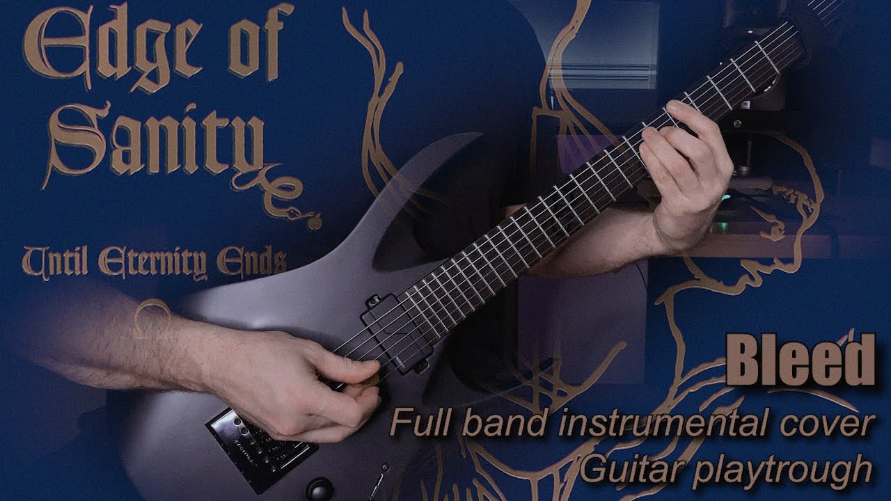 Watch Edge Of Sanity - Bleed Instrumental Cover (Guitar Playthrough + Tabs) on YouTube Watch Edge Of Sanity - Bleed Instrumental Cover (Guitar Playthrough + Tabs) on YouTube