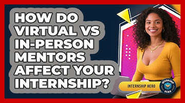 How Do Virtual Vs In-person Mentors Affect Your Internship? - Internship Hero